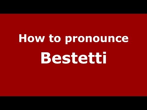 How to pronounce Bestetti