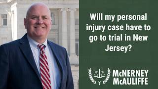 Will my personal injury case have to go to trial in New Jersey? | Daniel P. McNerney, Esq.