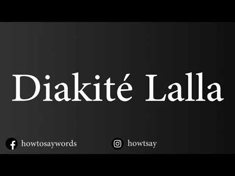 How To Pronounce Diakite Lalla