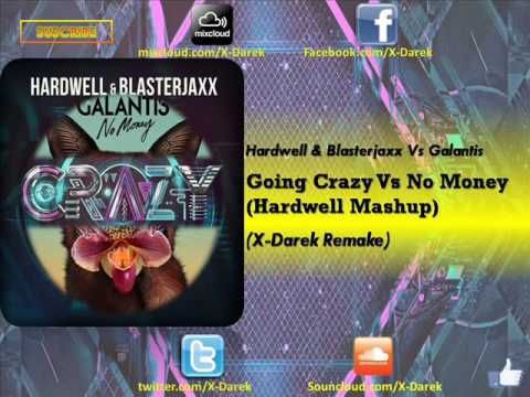 Hardwell & Blasterjaxx Vs Galantis - Going crazy Vs No Money (Hardwell Mashup) (X Darek Remake)
