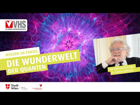 Die Wunderwelt der Quanten: Vortrag und Diskussion mit Nobelpreisträger Dr. Anton Zeilinger