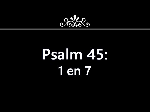 Psalm 45 vers 1 en 7