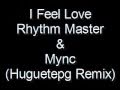  I Feel Love - Rhythm Master & Mync (Huguetepg remix)