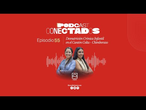 CONECTADOS Ep. 55 - T3 | DESNUTRICIÓN CRÓNICA INFANTIL EN EL CANTÓN COLTA - CHIMBORAZO