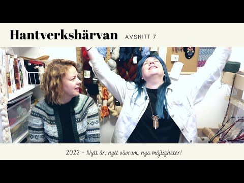Hantverkshärvan Avsnitt 7 - 2022 - Nytt år, nytt vävrum, nya möjligheter!