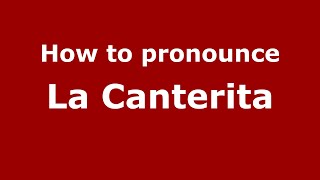 How to pronounce La Canterita