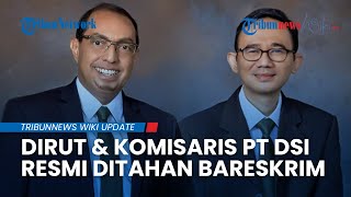 Imbas Dugaan Penipuan Fantastis Rp 2,4 Triliun, Dirut & Komisaris PT DSI Kini Resmi Ditahan