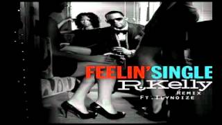 R. Kelly - Feelin&#39; Single Remix Ft Ilynoize