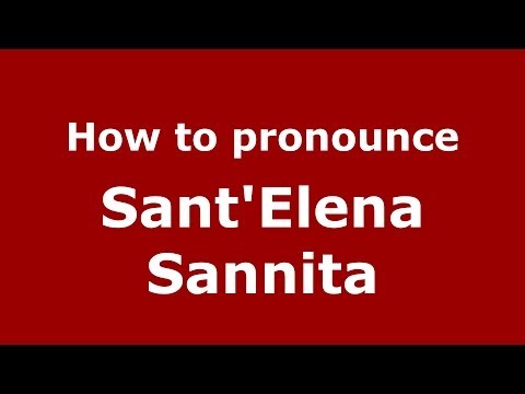 How to pronounce Sant'Elena Sannita (Italian/Italy) - PronounceNames.com