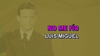 Luis Miguel - No me fío (Karaoke)