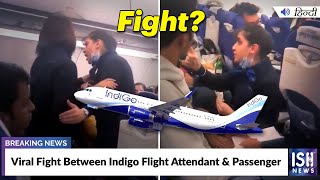 Viral Fight Between Indigo Flight Attendant & Passenger