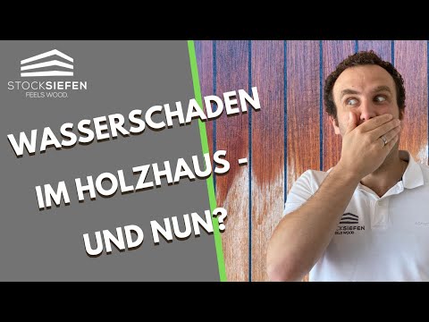 Wasserschaden im Holzhaus - und nun?