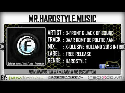 B Front & Jack of Sound   Daar Komt De Politie Aan X Qlusive Holland 2013 Intro Full HQ HD