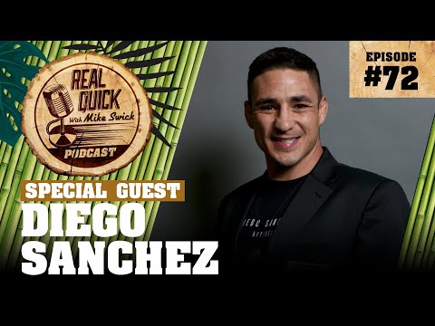 Diego Sanchez EP 72 | Real Quick With Mike Swick Podcast
