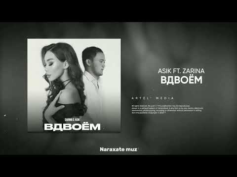 ASIK FT. ZARINA-ВДВОЁМ