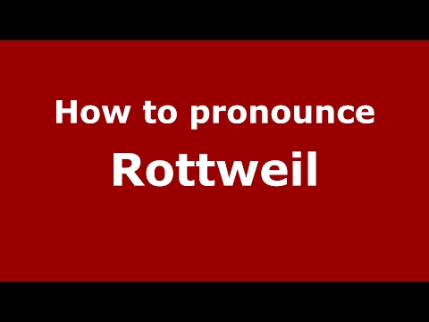 How to pronounce Rottweil