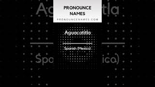 How to pronounce Aguacatitla