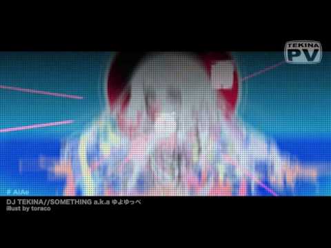 DJ'TEKINA//SOMETHING (a.k.aゆよゆっぺ) - AiAe