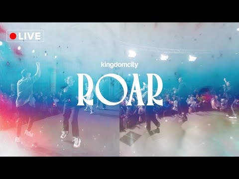 LIVE WORSHIP: ROAR - Kingdomcity