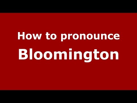 How to pronounce Bloomington
