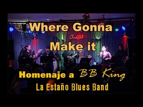 Where Gonna Make it - La Estaño Blues Band - Homenaje a BB KING - 12-04-24
