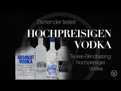 Welcher hochpreisiger Supermarkt-Vodka ist zu gebrauchen? |  Bartender beim Blindtasting