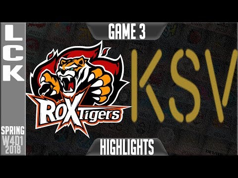 ROX vs KSV Highlights Game 3 | LCK Week 4 Spring 2018 W4D1 | ROX Tigers vs KSV Highlights G3