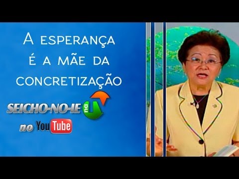29/07/2014 - SEICHO-NO-IE NA TV - A esperança é a mãe da concretização