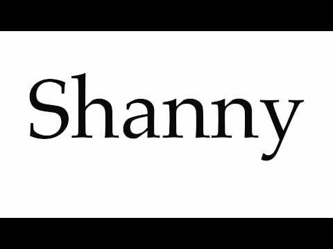 How to Pronounce Shanny