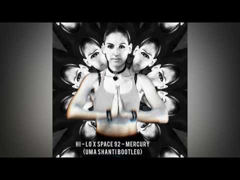 HI - LO X Space 92 - Mercury (Uma Shanti Bootleg)