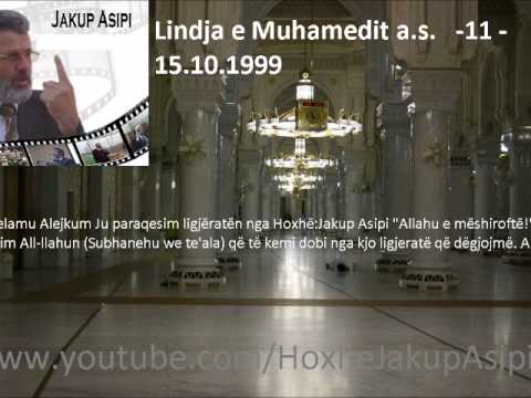 Lindja e Muhamedit a s .  11/    15 10 1999.Hoxhë:Jakup Asipi (Allahu e mëshiroftë!)