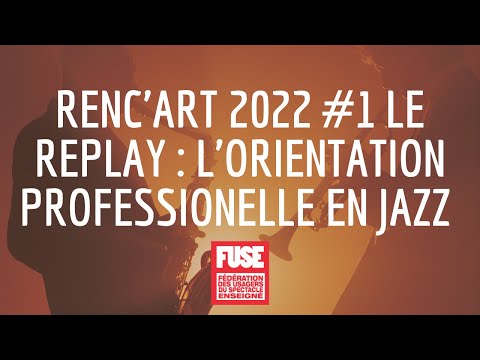 [Renc’Art 2022] #1 L’orientation professionnelle en jazz