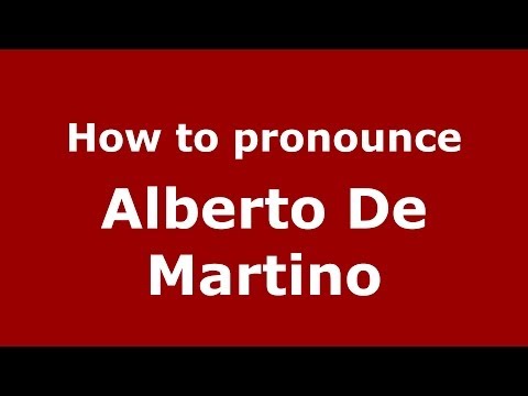 How to pronounce Alberto De Martino (Italian/Italy) - PronounceNames.com