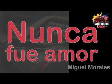 Nunca Fue Amor - Miguel Morales - Con Letra (Video Lyric)