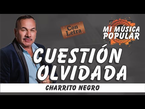 Cuestión Olvidada - El Charrito Negro - Con Letra (Video Lyric)