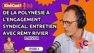 KinéCast #4 : de la Polynésie à l'engagement syndical: entretien avec Rémy Rivier