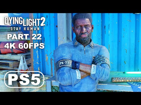 DYING LIGHT 2 PS5 Gameplay Walkthrough Part 22 - Dying Light 2 Stay Human Gameplay (4K 60FPS PS5)