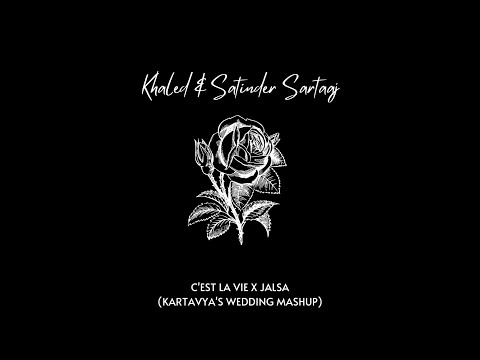 Khaled x Satinder Sartaaj - C'est La Vie x Jalsa (Mashup) | Wedding Viral Song
