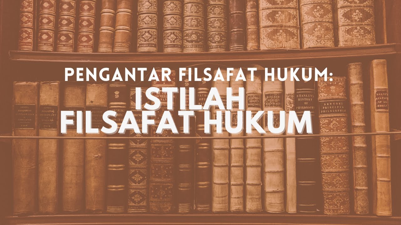Pengantar Filsafat Hukum: Istilah dan Pengertian Umum Filsafat Hukum