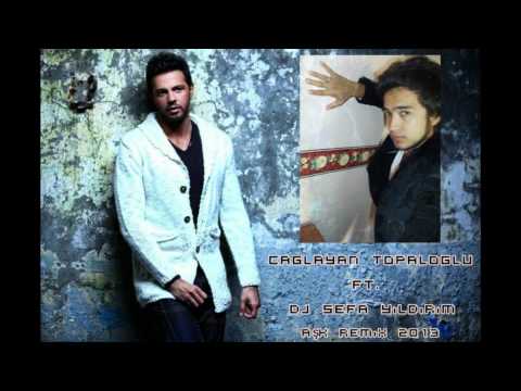 Çağlayan Topaloğlu ft.Dj SefaYıldırım-Aşk Remix 2013