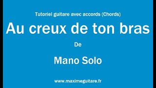 Au creux de ton bras (Mano Solo)- Tutoriel guitare avec accords et partition en description (Chords)