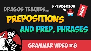 Prepositions and Prepositional Phrases (Grammar Tutorial #8)
