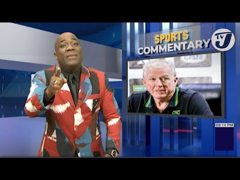 The Steve McClaren Era Reggae Boyz Coach 'One hand Wash the Other' TVJ Sports Commentary