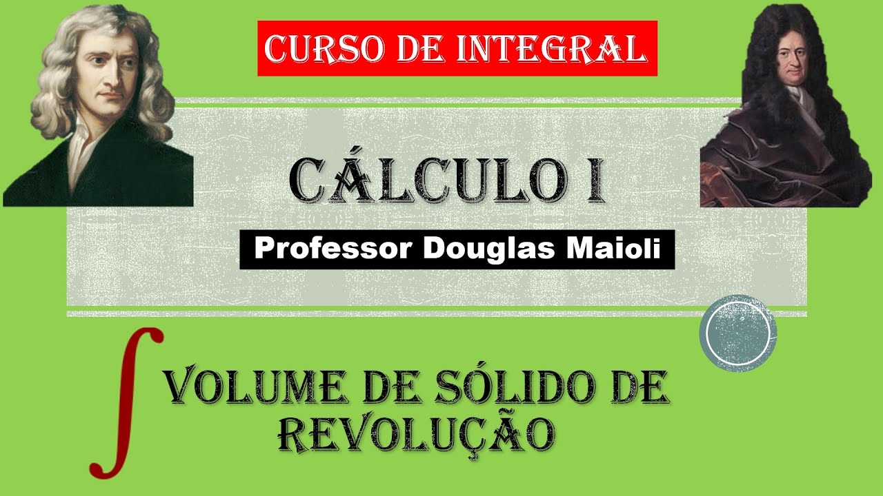 Aula 32 Cálculo I - Volume de um Sólido de Revolução