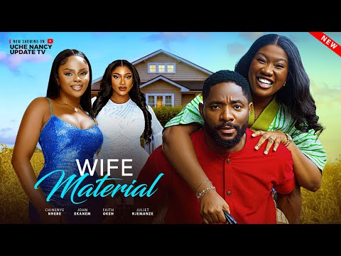 WIFE MATERIAL;  CHINENYE NNEBE, JOHN EKANEM, FAITH OKEH, JULIET NJEMANZE 2025 Latest Nollywood Movie