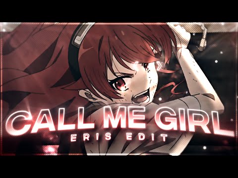 Call Me Girl💖 ''Eris'' - Mushoku Tensei  [Edit/AMV] 4K!