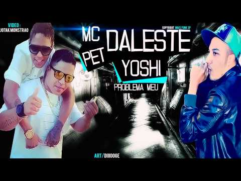 MC Daleste, MC Pet Daleste e MC Yoshi - Problema Meu ( DJ WILTON ) Lançamento 2014