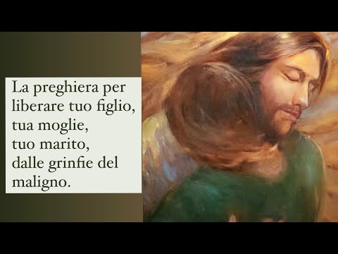 Preghiera per liberare tuo figlio, tua moglie, tuo marito, dalle grinfie del maligno.