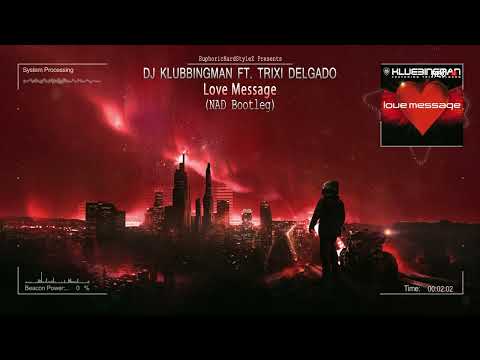 DJ Klubbingman ft. Trixi Delgado - Love Message (NAD Bootleg) [Free Release]