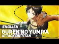 ENGLISH "Guren no Yumiya" Attack on Titan ...
